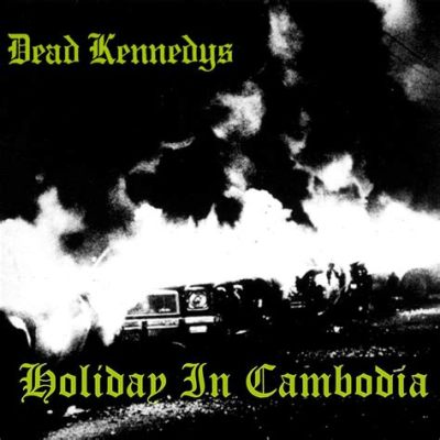 Holiday in Cambodia - En kaotisk och energisk punkrockhymn från Dead Kennedys